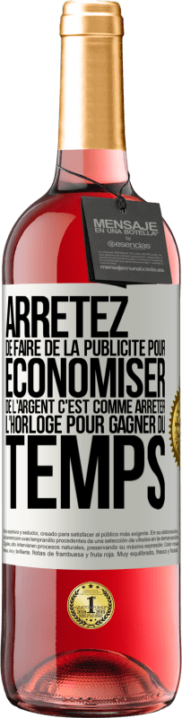 29,95 € | Vin rosé Édition ROSÉ Arrêtez de faire de la publicité pour économiser de l'argent, c'est comme arrêter l'horloge pour gagner du temps Étiquette Blanche. Étiquette personnalisable Vin jeune Récolte 2025 Tempranillo