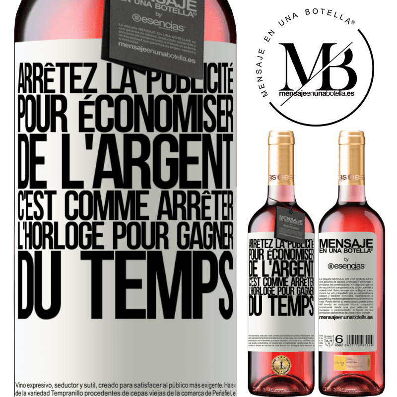 «Arrêtez de faire de la publicité pour économiser de l'argent, c'est comme arrêter l'horloge pour gagner du temps» Édition ROSÉ