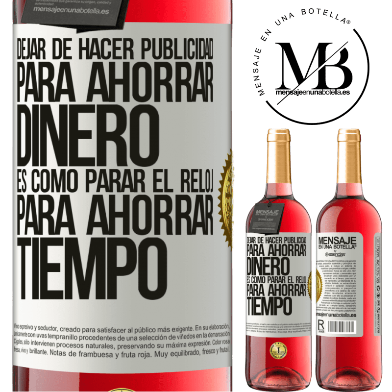 29,95 € Envío gratis | Vino Rosado Edición ROSÉ Dejar de hacer publicidad para ahorrar dinero, es como parar el reloj para ahorrar tiempo Etiqueta Blanca. Etiqueta personalizable Vino joven Cosecha 2025 Tempranillo