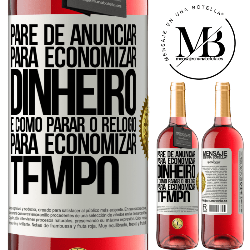 29,95 € Envio grátis | Vinho rosé Edição ROSÉ Pare de anunciar para economizar dinheiro, é como parar o relógio para economizar tempo Etiqueta Branca. Etiqueta personalizável Vinho jovem Colheita 2023 Tempranillo