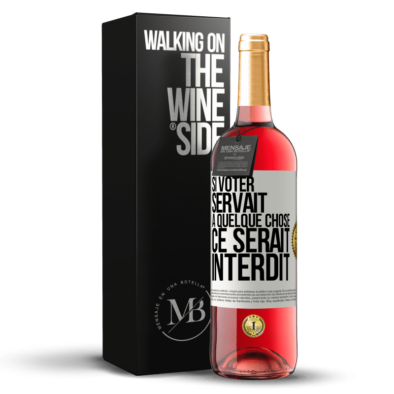 29,95 € Envoi gratuit | Vin rosé Édition ROSÉ Si voter servait à quelque chose, ce serait interdit Étiquette Blanche. Étiquette personnalisable Vin jeune Récolte 2024 Tempranillo