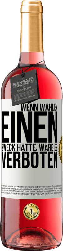 29,95 € | Roséwein ROSÉ Ausgabe Wenn Wählen einen Zweck hätte, wäre es verboten Weißes Etikett. Anpassbares Etikett Junger Wein Ernte 2024 Tempranillo