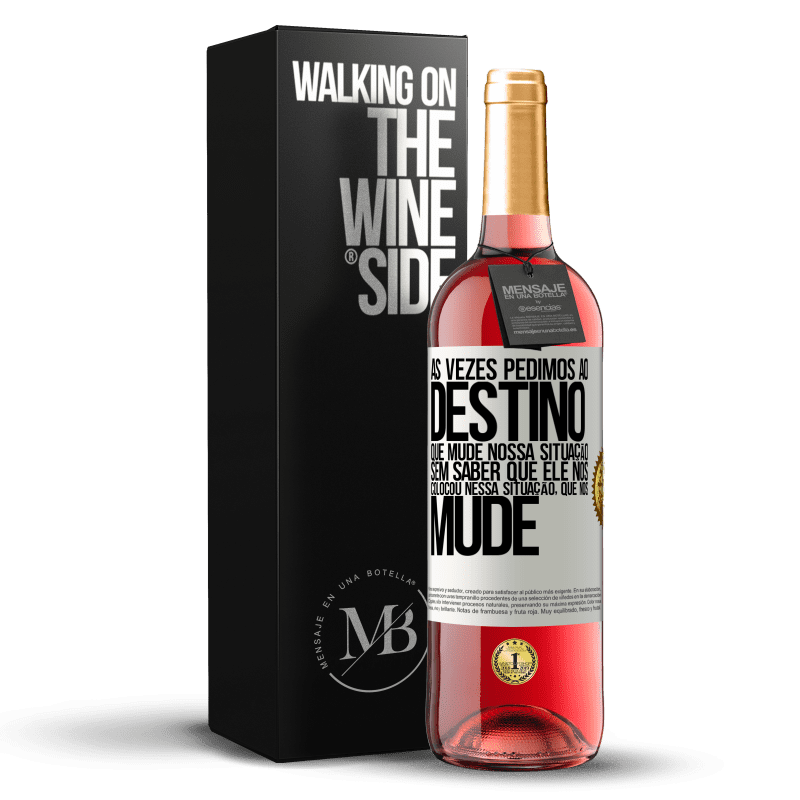 29,95 € Envio grátis | Vinho rosé Edição ROSÉ Às vezes pedimos ao destino que mude nossa situação sem saber que ele nos colocou nessa situação, que nos mude Etiqueta Branca. Etiqueta personalizável Vinho jovem Colheita 2024 Tempranillo