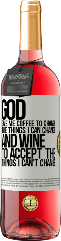 29,95 € | Rosé Wine ROSÉ Edition God, give me coffee to change the things I can change, and he came to accept the things I can't change White Label. Customizable label Young wine Harvest 2023 Tempranillo