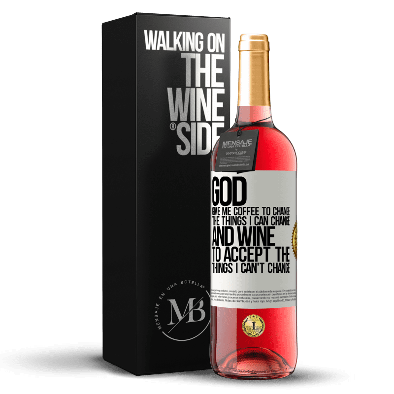 24,95 € Free Shipping | Rosé Wine ROSÉ Edition God, give me coffee to change the things I can change, and he came to accept the things I can't change White Label. Customizable label Young wine Harvest 2021 Tempranillo