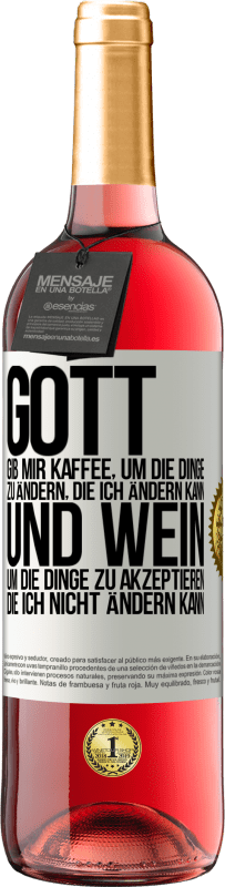 29,95 € | Roséwein ROSÉ Ausgabe Gott, gib mir Kaffee, um die Dinge zu ändern, die ich ändern kann und Wein, um die Dinge zu akzeptieren, die ich nicht ändern ka Weißes Etikett. Anpassbares Etikett Junger Wein Ernte 2024 Tempranillo