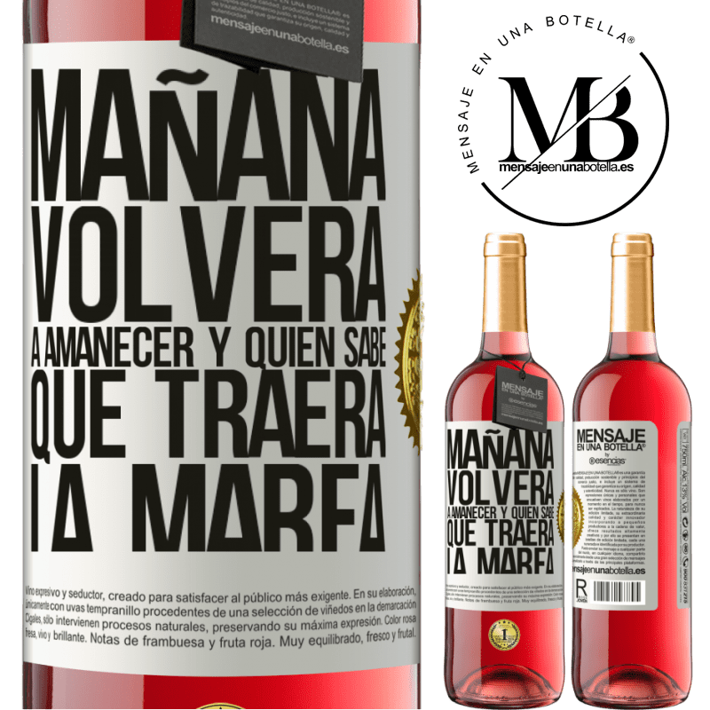 29,95 € Envío gratis | Vino Rosado Edición ROSÉ Mañana volverá a amanecer y quién sabe qué traerá la marea Etiqueta Blanca. Etiqueta personalizable Vino joven Cosecha 2023 Tempranillo