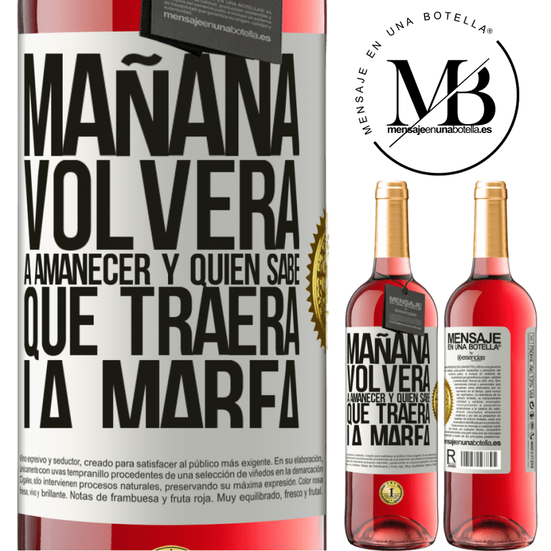 29,95 € Envío gratis | Vino Rosado Edición ROSÉ Mañana volverá a amanecer y quién sabe qué traerá la marea Etiqueta Blanca. Etiqueta personalizable Vino joven Cosecha 2025 Tempranillo