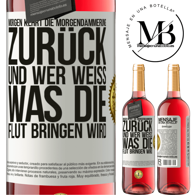 29,95 € Kostenloser Versand | Roséwein ROSÉ Ausgabe Morgen kehrt die Morgendämmerung zurück und wer weiß .was die Flut bringen wird Weißes Etikett. Anpassbares Etikett Junger Wein Ernte 2023 Tempranillo