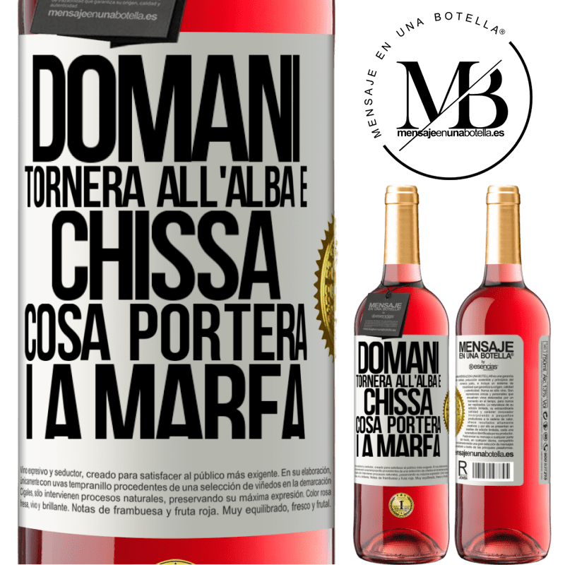 29,95 € Spedizione Gratuita | Vino rosato Edizione ROSÉ Domani tornerà all'alba e chissà cosa porterà la marea Etichetta Bianca. Etichetta personalizzabile Vino giovane Raccogliere 2025 Tempranillo