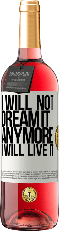 29,95 € Free Shipping | Rosé Wine ROSÉ Edition I will not dream it anymore. I will live it White Label. Customizable label Young wine Harvest 2023 Tempranillo