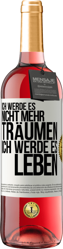 29,95 € | Roséwein ROSÉ Ausgabe Ich werde es nicht mehr träumen. Ich werde es leben Weißes Etikett. Anpassbares Etikett Junger Wein Ernte 2024 Tempranillo