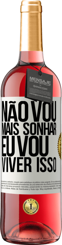 29,95 € | Vinho rosé Edição ROSÉ Não vou mais sonhar. Eu vou viver isso Etiqueta Branca. Etiqueta personalizável Vinho jovem Colheita 2024 Tempranillo