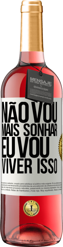 29,95 € | Vinho rosé Edição ROSÉ Não vou mais sonhar. Eu vou viver isso Etiqueta Branca. Etiqueta personalizável Vinho jovem Colheita 2025 Tempranillo