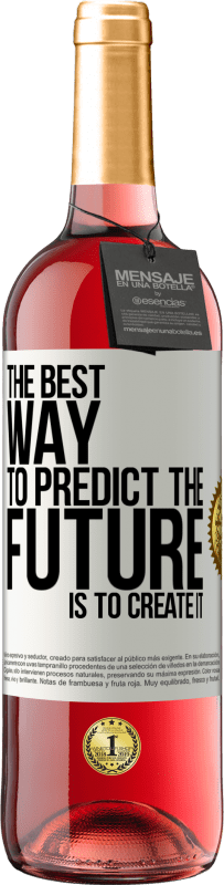 29,95 € Free Shipping | Rosé Wine ROSÉ Edition The best way to predict the future is to create it White Label. Customizable label Young wine Harvest 2025 Tempranillo