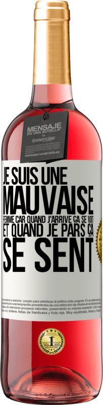 29,95 € | Vin rosé Édition ROSÉ Je suis une mauvaise femme car quand j'arrive ça se voit et quand je pars ça se sent Étiquette Blanche. Étiquette personnalisable Vin jeune Récolte 2025 Tempranillo