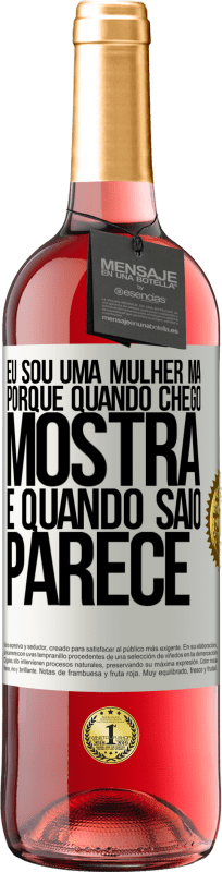 29,95 € | Vinho rosé Edição ROSÉ Eu sou uma mulher má, porque quando chego mostra e quando saio parece Etiqueta Branca. Etiqueta personalizável Vinho jovem Colheita 2025 Tempranillo