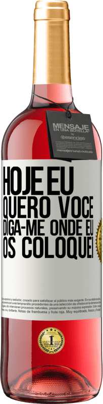 29,95 € | Vinho rosé Edição ROSÉ Hoje eu quero você. Diga-me onde eu os coloquei Etiqueta Branca. Etiqueta personalizável Vinho jovem Colheita 2024 Tempranillo