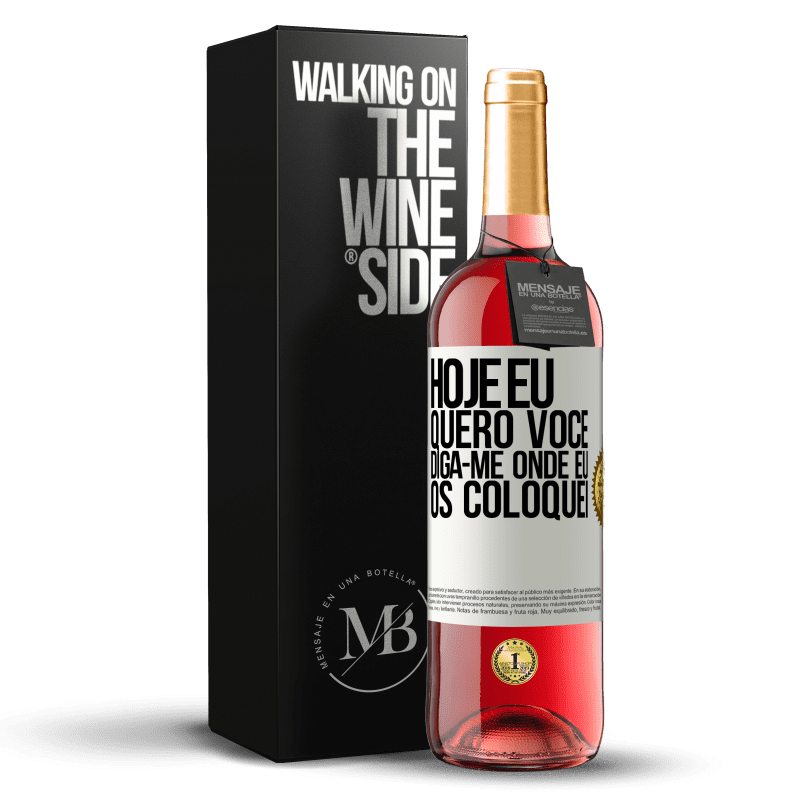 29,95 € Envio grátis | Vinho rosé Edição ROSÉ Hoje eu quero você. Diga-me onde eu os coloquei Etiqueta Branca. Etiqueta personalizável Vinho jovem Colheita 2024 Tempranillo