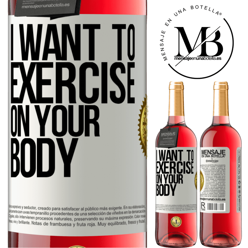 24,95 € Free Shipping | Rosé Wine ROSÉ Edition I want to exercise on your body White Label. Customizable label Young wine Harvest 2021 Tempranillo