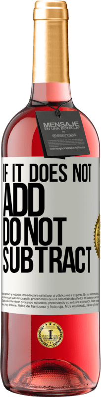 «If it does not add, do not subtract» ROSÉ Edition