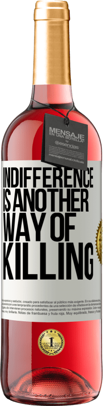 29,95 € | Rosé Wine ROSÉ Edition Indifference is another way of killing White Label. Customizable label Young wine Harvest 2024 Tempranillo