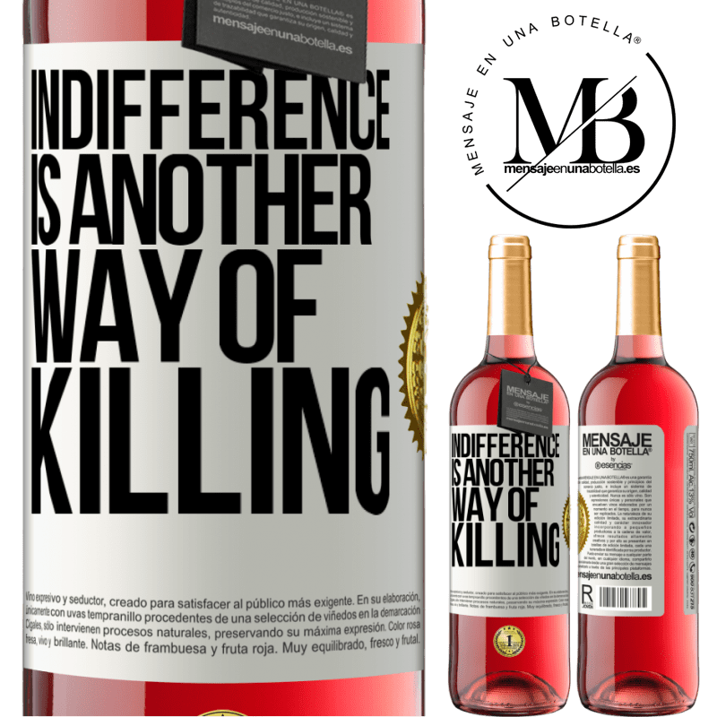 29,95 € Free Shipping | Rosé Wine ROSÉ Edition Indifference is another way of killing White Label. Customizable label Young wine Harvest 2021 Tempranillo
