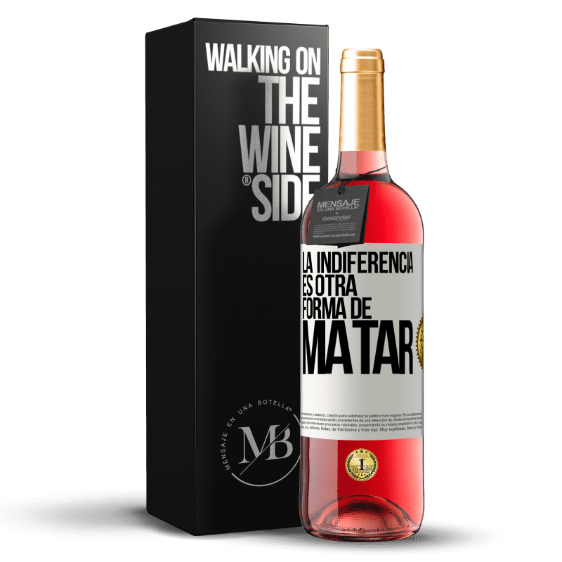 29,95 € Бесплатная доставка | Розовое вино Издание ROSÉ Равнодушие - это еще один способ убить Белая этикетка. Настраиваемая этикетка Молодое вино Урожай 2021 Tempranillo