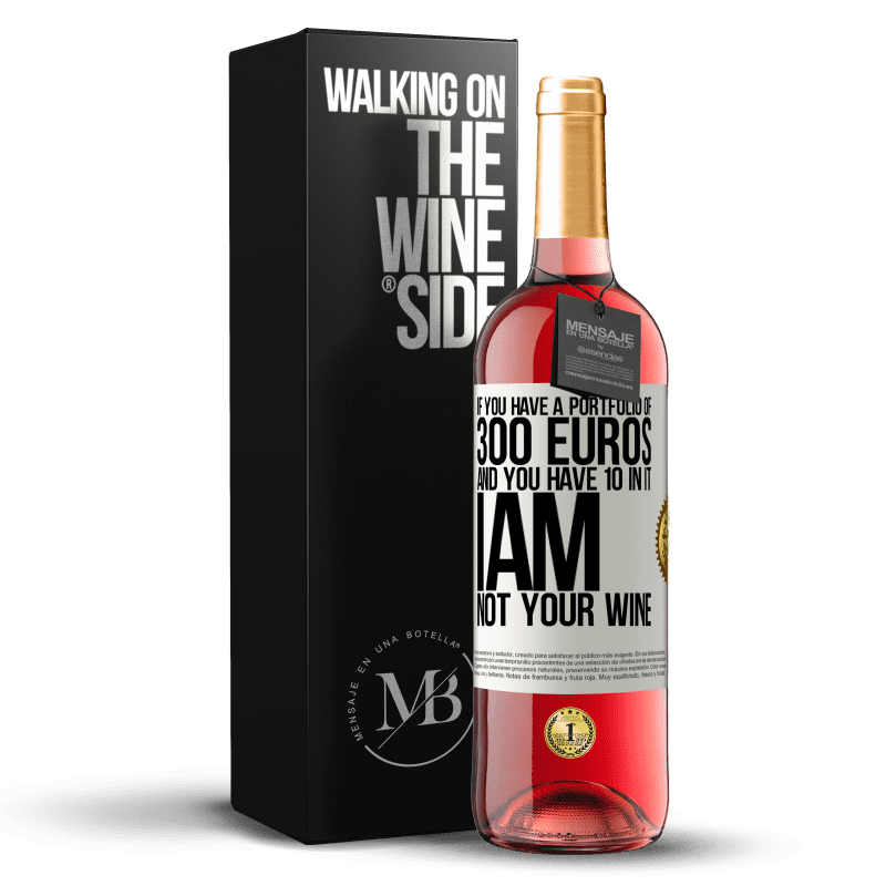24,95 € Free Shipping | Rosé Wine ROSÉ Edition If you have a portfolio of 300 euros and you have 10 in it, I am not your wine White Label. Customizable label Young wine Harvest 2021 Tempranillo