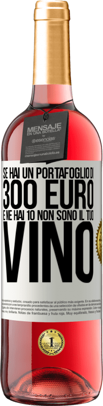 29,95 € | Vino rosato Edizione ROSÉ Se hai un portafoglio di 300 euro e ne hai 10, non sono il tuo vino Etichetta Bianca. Etichetta personalizzabile Vino giovane Raccogliere 2023 Tempranillo