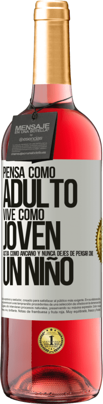 «Piensa como adulto, vive como joven, actúa como anciano y nunca dejes de pensar como un niño» Edición ROSÉ