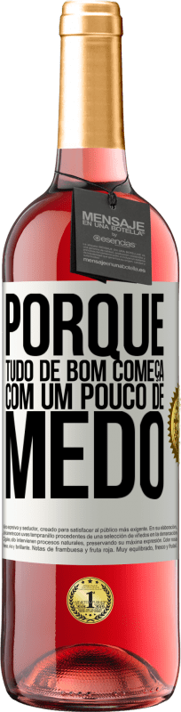 «Porque tudo de bom começa com um pouco de medo» Edição ROSÉ