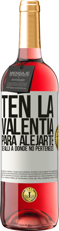 29,95 € | Vino Rosado Edición ROSÉ Ten la valentía para alejarte de allí a donde no perteneces Etiqueta Blanca. Etiqueta personalizable Vino joven Cosecha 2025 Tempranillo