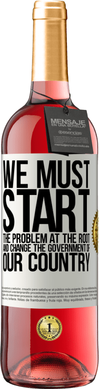 29,95 € | Rosé Wine ROSÉ Edition We must start the problem at the root, and change the government of our country White Label. Customizable label Young wine Harvest 2024 Tempranillo