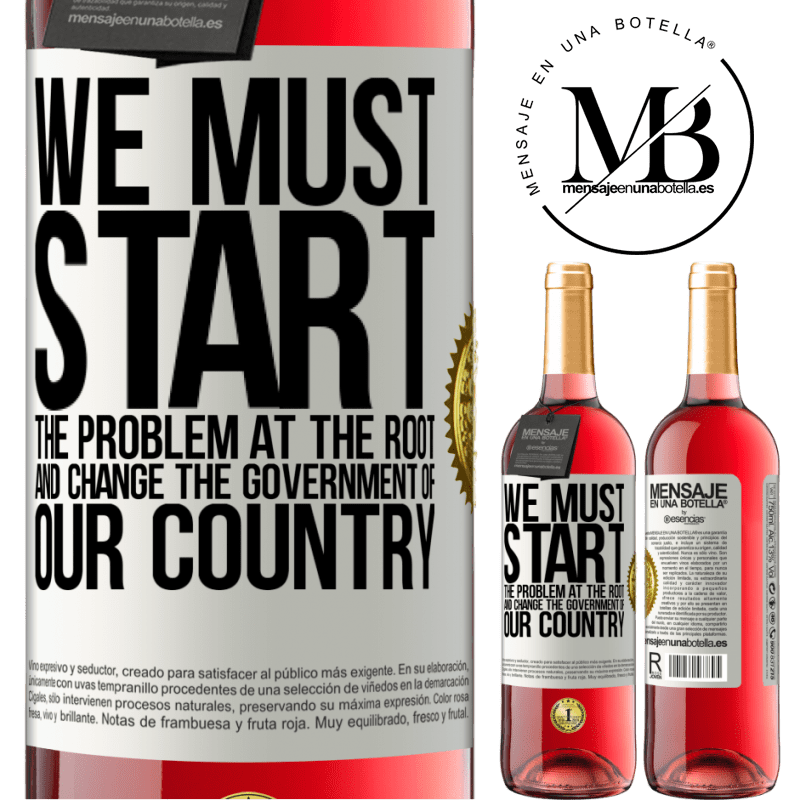 24,95 € Free Shipping | Rosé Wine ROSÉ Edition We must start the problem at the root, and change the government of our country White Label. Customizable label Young wine Harvest 2021 Tempranillo