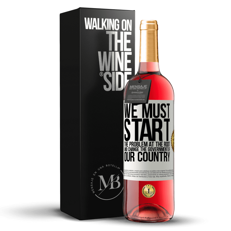 29,95 € Free Shipping | Rosé Wine ROSÉ Edition We must start the problem at the root, and change the government of our country White Label. Customizable label Young wine Harvest 2021 Tempranillo