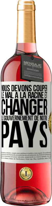 29,95 € Envoi gratuit | Vin rosé Édition ROSÉ Nous devons couper le mal à la racine et changer le gouvernement de notre pays Étiquette Blanche. Étiquette personnalisable Vin jeune Récolte 2025 Tempranillo
