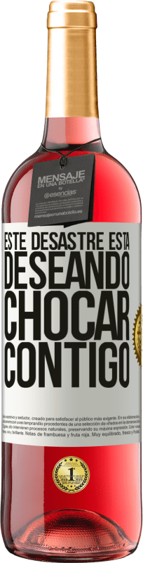 29,95 € Envío gratis | Vino Rosado Edición ROSÉ Este desastre está deseando chocar contigo Etiqueta Blanca. Etiqueta personalizable Vino joven Cosecha 2025 Tempranillo