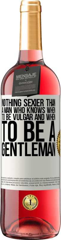 29,95 € Free Shipping | Rosé Wine ROSÉ Edition Nothing sexier than a man who knows when to be vulgar and when to be a gentleman White Label. Customizable label Young wine Harvest 2025 Tempranillo