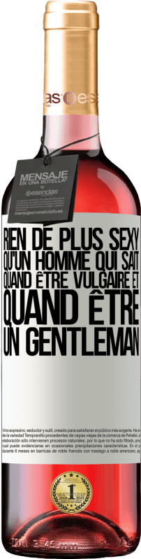 29,95 € Envoi gratuit | Vin rosé Édition ROSÉ Rien de plus sexy qu'un homme qui sait quand être vulgaire et quand être un gentleman Étiquette Blanche. Étiquette personnalisable Vin jeune Récolte 2025 Tempranillo