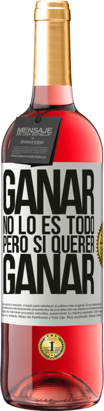 «Ganar no lo es todo, pero sí querer ganar» Edición ROSÉ