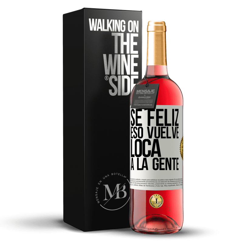 29,95 € Envío gratis | Vino Rosado Edición ROSÉ Sé feliz. Eso vuelve loca a la gente Etiqueta Blanca. Etiqueta personalizable Vino joven Cosecha 2024 Tempranillo