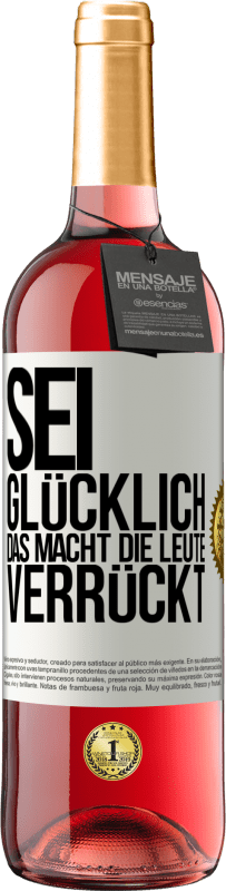 29,95 € | Roséwein ROSÉ Ausgabe Sei glücklich. Das macht die Leute verrückt Weißes Etikett. Anpassbares Etikett Junger Wein Ernte 2024 Tempranillo