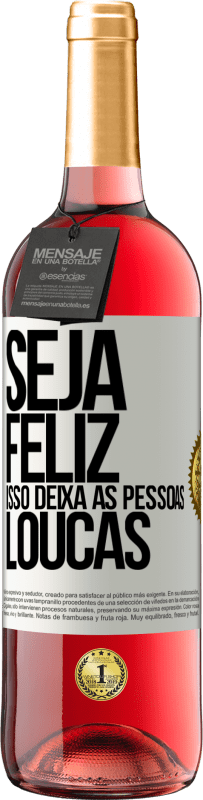 29,95 € | Vinho rosé Edição ROSÉ Seja feliz. Isso deixa as pessoas loucas Etiqueta Branca. Etiqueta personalizável Vinho jovem Colheita 2024 Tempranillo