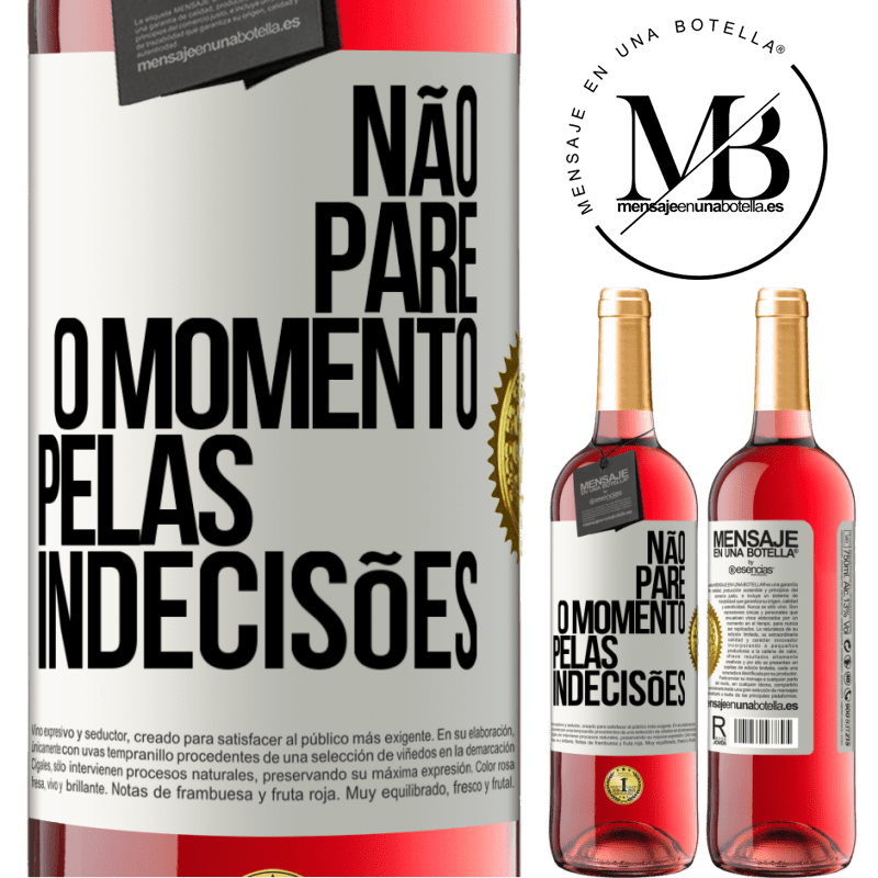 29,95 € Envio grátis | Vinho rosé Edição ROSÉ Não pare o momento pelas indecisões Etiqueta Branca. Etiqueta personalizável Vinho jovem Colheita 2023 Tempranillo