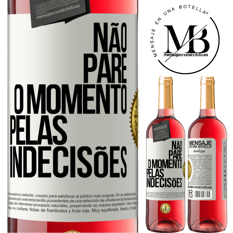 29,95 € Envio grátis | Vinho rosé Edição ROSÉ Não pare o momento pelas indecisões Etiqueta Branca. Etiqueta personalizável Vinho jovem Colheita 2025 Tempranillo