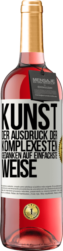 «KUNST. Der Ausdruck der komplexesten Gedanken auf einfachste Weise» ROSÉ Ausgabe