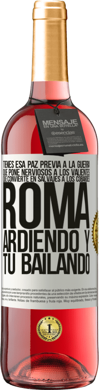 29,95 € Envío gratis | Vino Rosado Edición ROSÉ Tienes esa paz previa a la guerra que pone nerviosos a los valientes, que convierte en salvajes a los cobardes. Roma Etiqueta Blanca. Etiqueta personalizable Vino joven Cosecha 2025 Tempranillo
