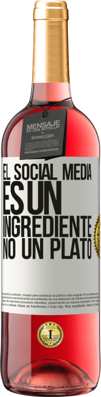 29,95 € | Vino Rosado Edición ROSÉ El social media es un ingrediente, no un plato Etiqueta Blanca. Etiqueta personalizable Vino joven Cosecha 2023 Tempranillo