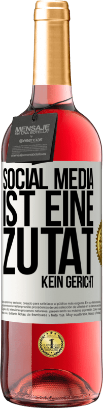 29,95 € | Roséwein ROSÉ Ausgabe Social Media ist eine Zutat, kein Gericht Weißes Etikett. Anpassbares Etikett Junger Wein Ernte 2023 Tempranillo